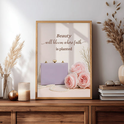 Beauty Will Bloom Where Faith Is Planted | Christian Affirmation