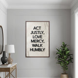 Act Justly, Love Mercy, Walk Humbly | Christian Affirmation Wall Art