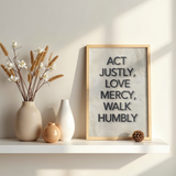 Act Justly, Love Mercy, Walk Humbly | Christian Affirmation Wall Art