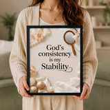 God's Consistency Is My Stability | Christian Affirmation Wall Art
