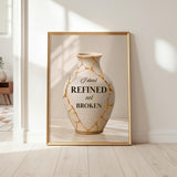 I Stand Refined, Not Broken Wall Art | Christian Affirmation Print