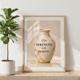 I Am Strength in the Making Wall Art | Christian Affirmation Print | Kintsugi Vase