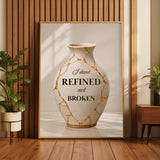 I Stand Refined, Not Broken Wall Art | Christian Affirmation Print | Kintsugi Vase