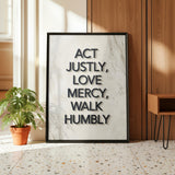 Act Justly, Love Mercy, Walk Humbly | Christian Affirmation Wall Art